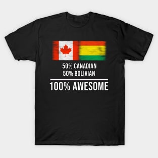 50% Canadian 50% Bolivian 100% Awesome - Gift for Bolivian Heritage From Bolivia T-Shirt